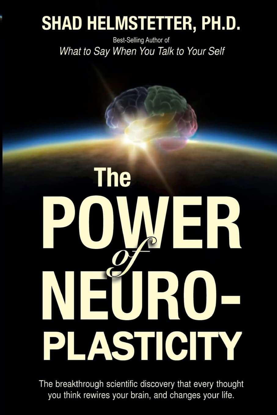 Buy Power of Neuroplasticity by Shad Helmstetter Ph.D. | Hardcover | English | Createspace Independent Pub | Personal Transformation Book — BookShops.in
