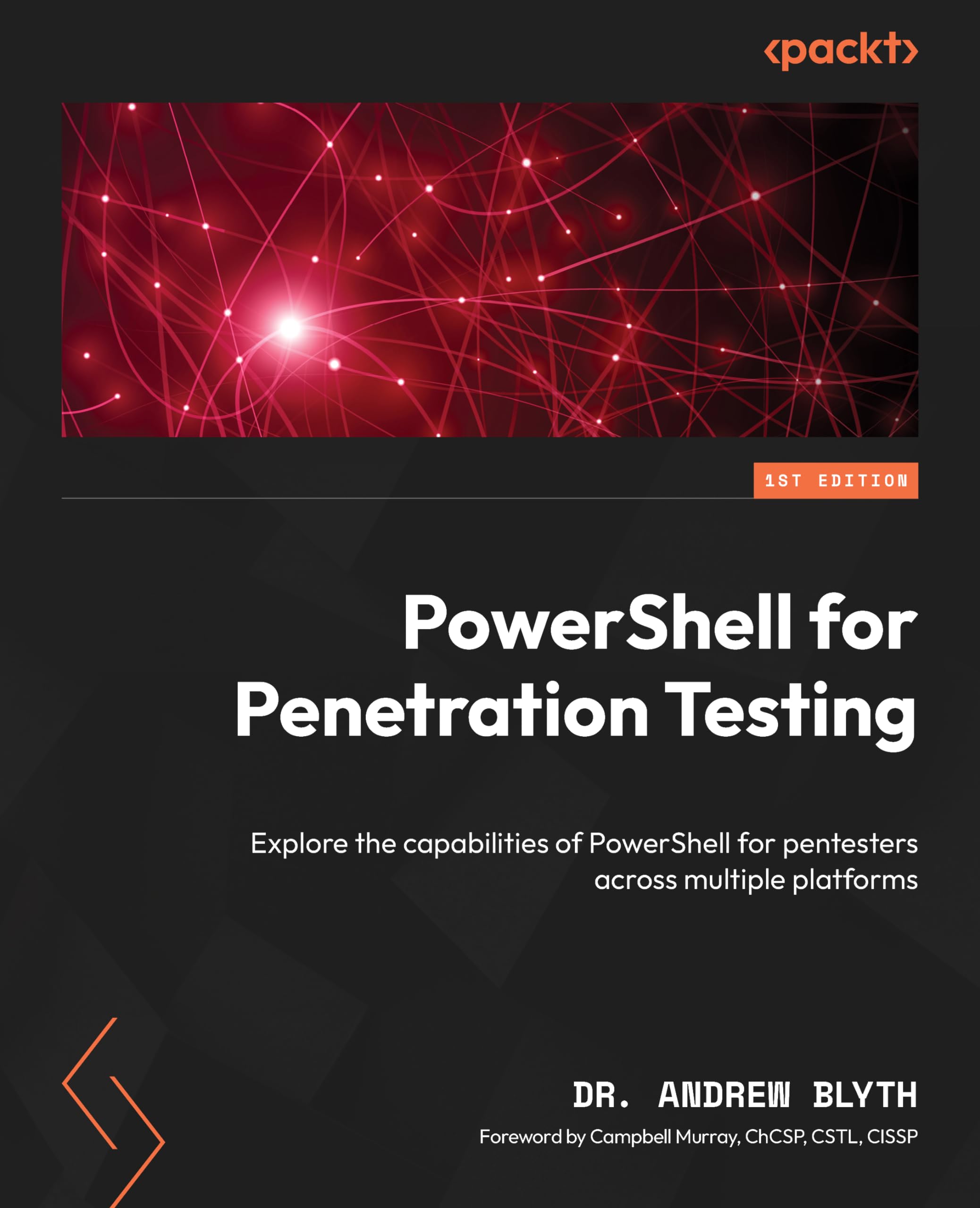 Buy PowerShell for Penetration Testing: Explore PowerShell Capabilities for Pentesters Across Multiple Platforms by Andrew Blyth, Campbell Murray | Packt Publishing | Hardcover | English | 2024 | Computer Science Networking — BookShops.in