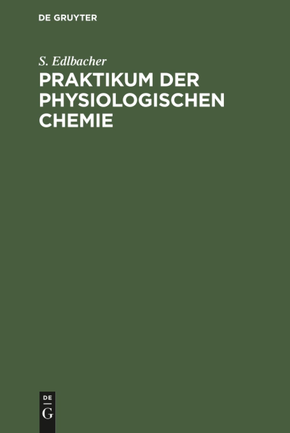 Buy Praktikum Der Physiologischen Chemie Hardcover by S. Edlbacher | De Gruyter | German Language | Chemistry Textbook for Higher Education — BookShops.in