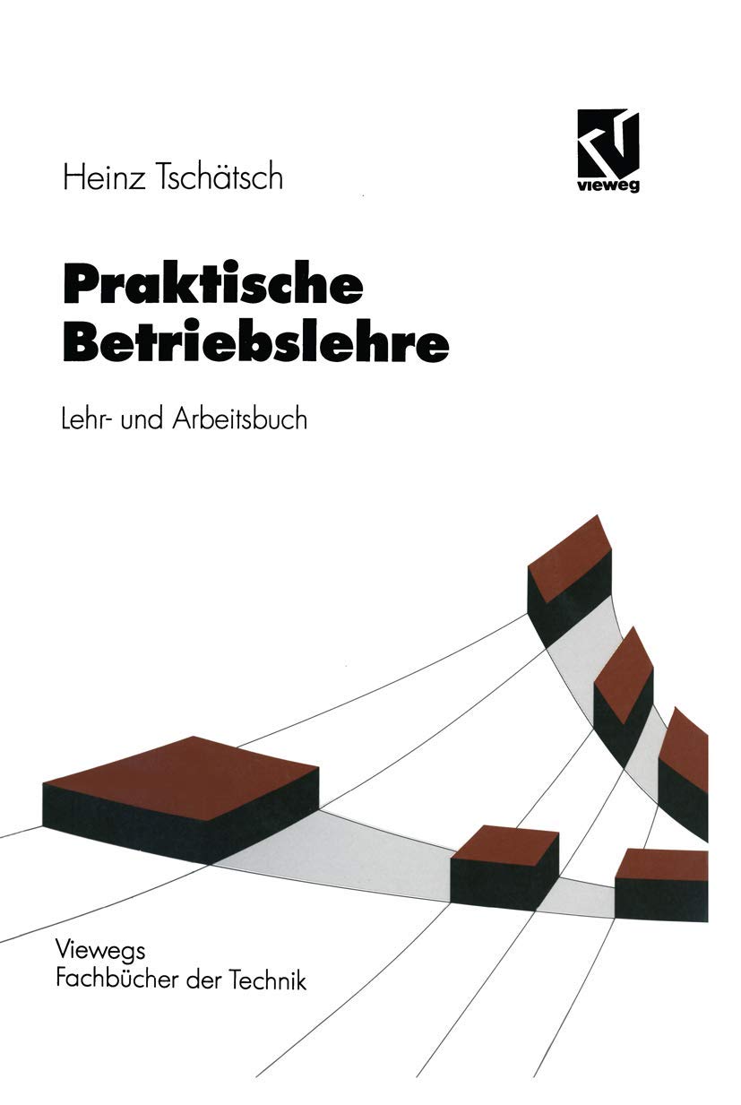 Buy Praktische Betriebslehre: Lehr- und Arbeitsbuch by Heinz Tschätsch | Vieweg+Teubner | German Hardcover | Engineering & Technology — BookShops.in
