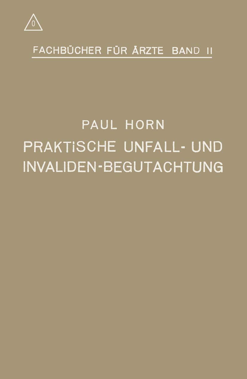 Buy Praktische Unfall- und Invalidenbegutachtung by Paul Horn | Springer-Verlag | German Hardcover | 1918 Edition | Medical Jurisprudence Book — BookShops.in