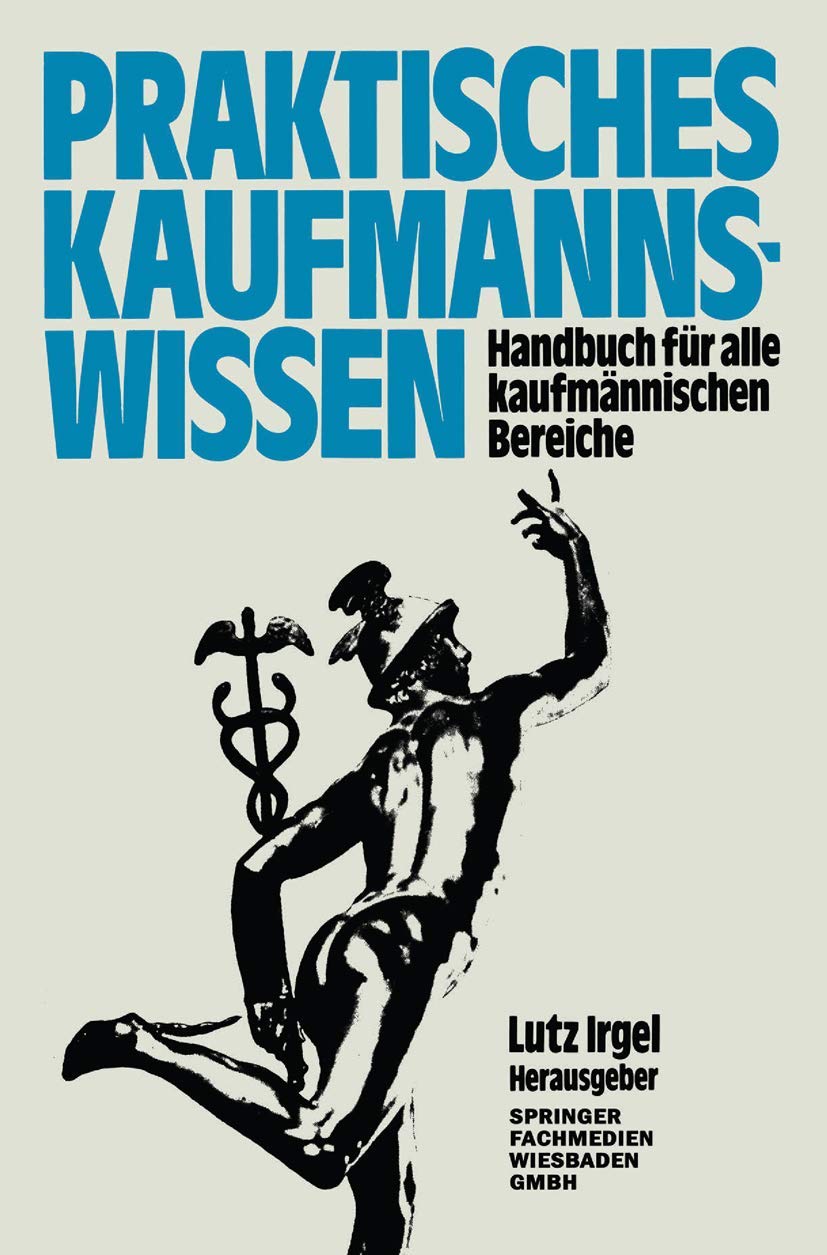 Buy Praktisches Kaufmanns-Wissen: Handbuch für alle kaufmännischen Bereiche by Lutz Irgel | Gabler | German Hardcover | Business & Economics Textbook — BookShops.in