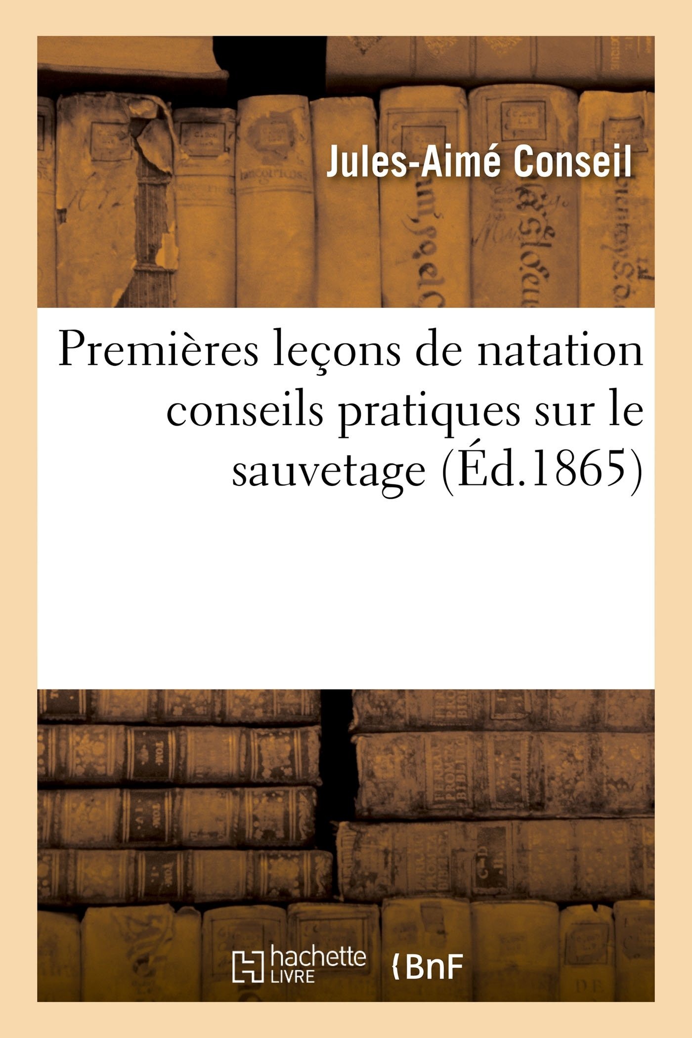Buy Premières Leçons de Natation Conseils Pratiques Sur Le Sauvetage by P. DuPont - Hachette Livre BNF French Paperback — BookShops.in