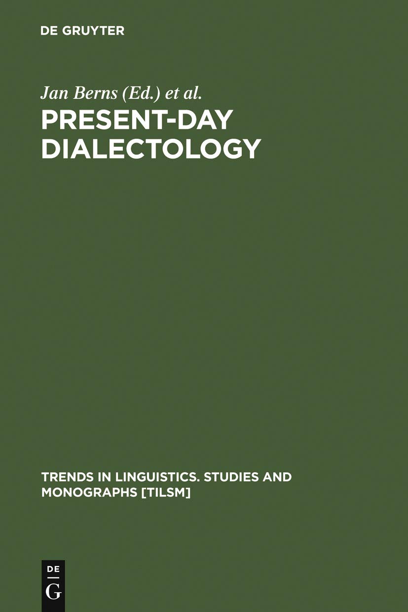 Buy Present-day Dialectology: Problems and Findings (Trends in Linguistics) by Jan Berns | De Gruyter Mouton | English | Paperback | Reprint 2011 — BookShops.in