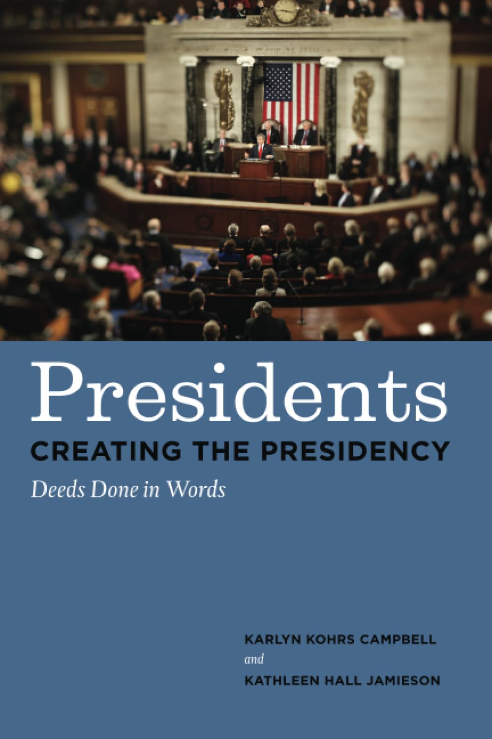 Buy Presidents Creating the Presidency: Deeds Done in Words by Karlyn Kohrs Campbell & Kathleen Hall Jamieson | Univ of Chicago Pr | Hardcover | 2nd Edition | 2008 | Higher Education Textbook on Presidential Rhetoric — BookShops.in