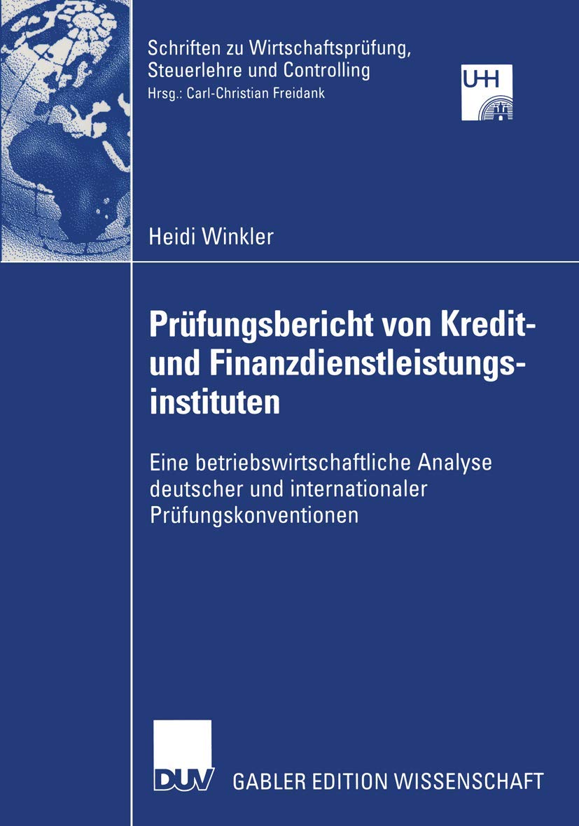 Buy Prüfungsbericht von Kredit- und Finanzdienstleistungsinstituten: Betriebswirtschaftliche Analyse deutscher und internationaler Normen – Heidi Winkler | Bookshops.in — BookShops.in