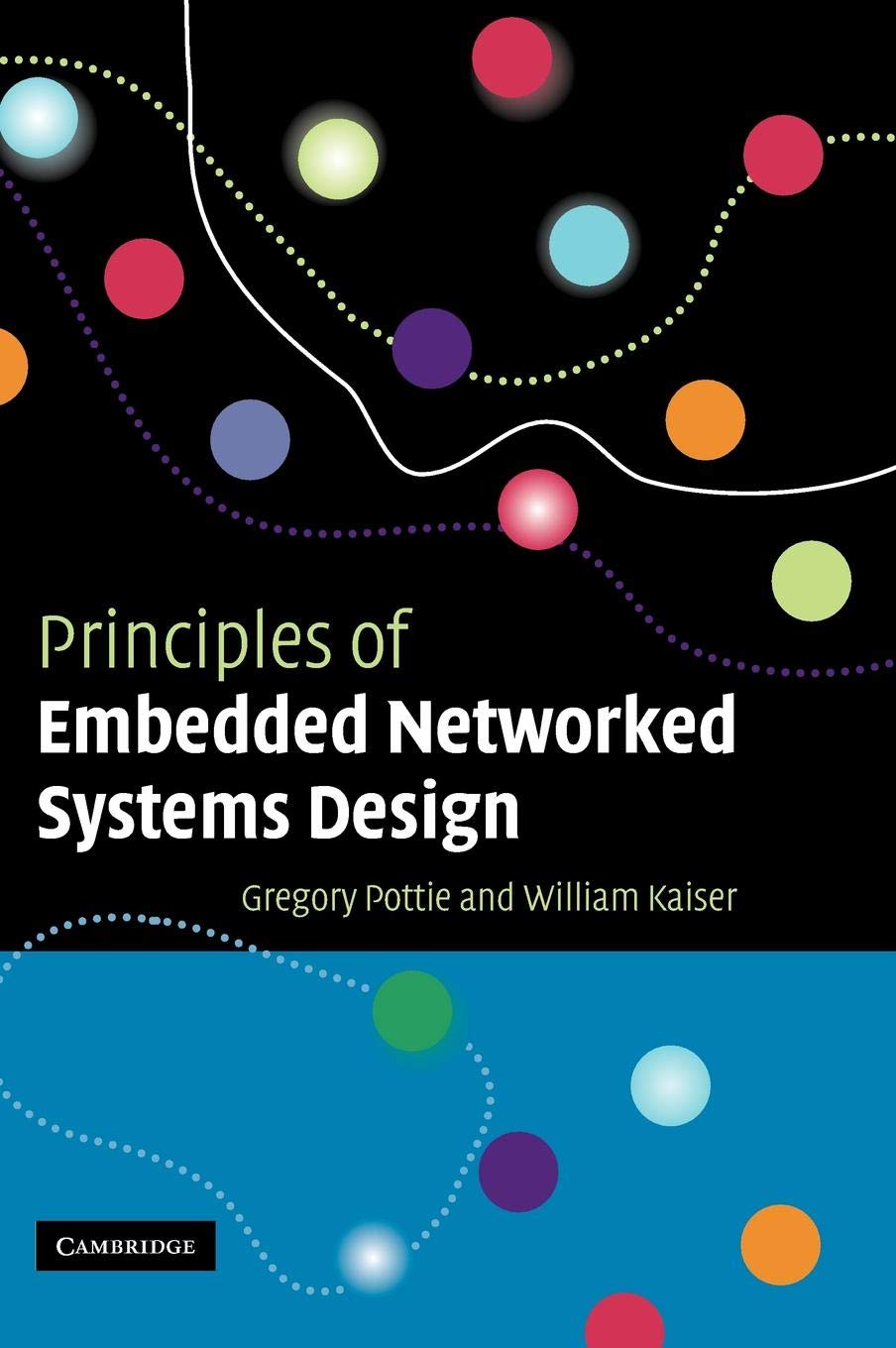 Buy Principles of Embedded Networked Systems Design by Gregory Pottie and William Kaiser | Cambridge University Press | Hardcover | Engineering Textbook — BookShops.in
