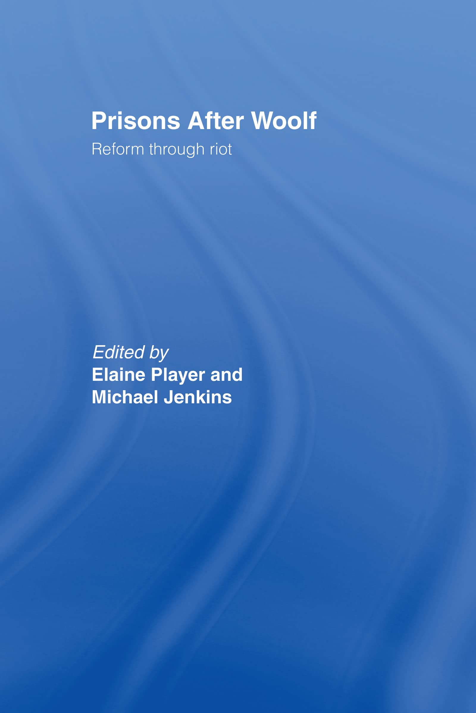 Buy Prisons After Woolf: Reform Through Riot by Elaine Player and Michael Jenkins | Routledge Hardcover | 1st Edition | Higher Education Textbook on Prison Policy and Penology — BookShops.in