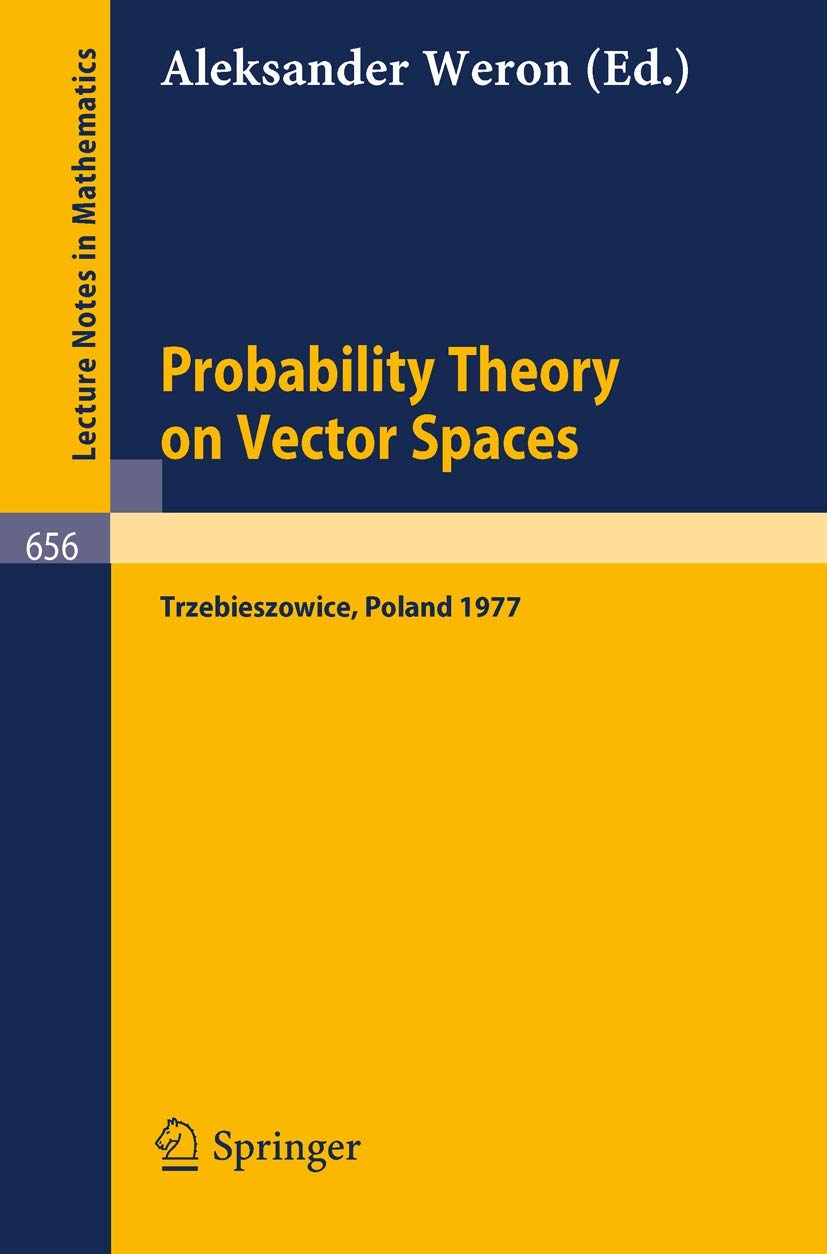 Buy Probability Theory on Vector Spaces: Proceedings, Trzebieszowice, Poland, September 1977 (Lecture Notes in Mathematics 656) by A. Weron - Springer-Verlag Hardcover 1978 Edition — BookShops.in