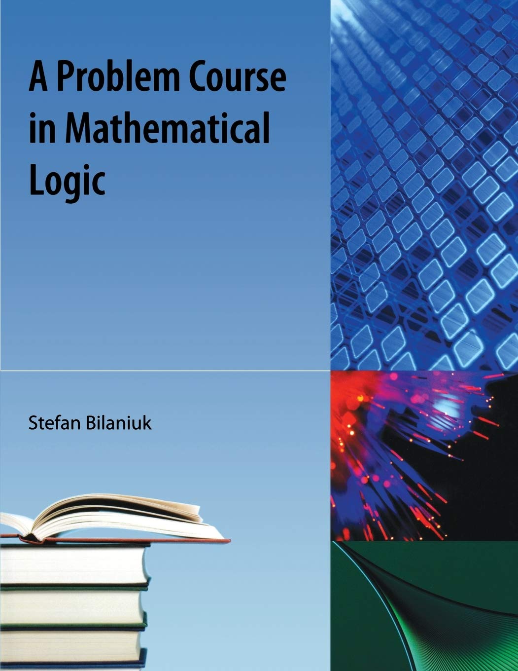 Buy A Problem Course in Mathematical Logic by Stefan Bilaniuk | Hardcover | Orange Grove Books | Higher Education Textbook on Mathematics — BookShops.in
