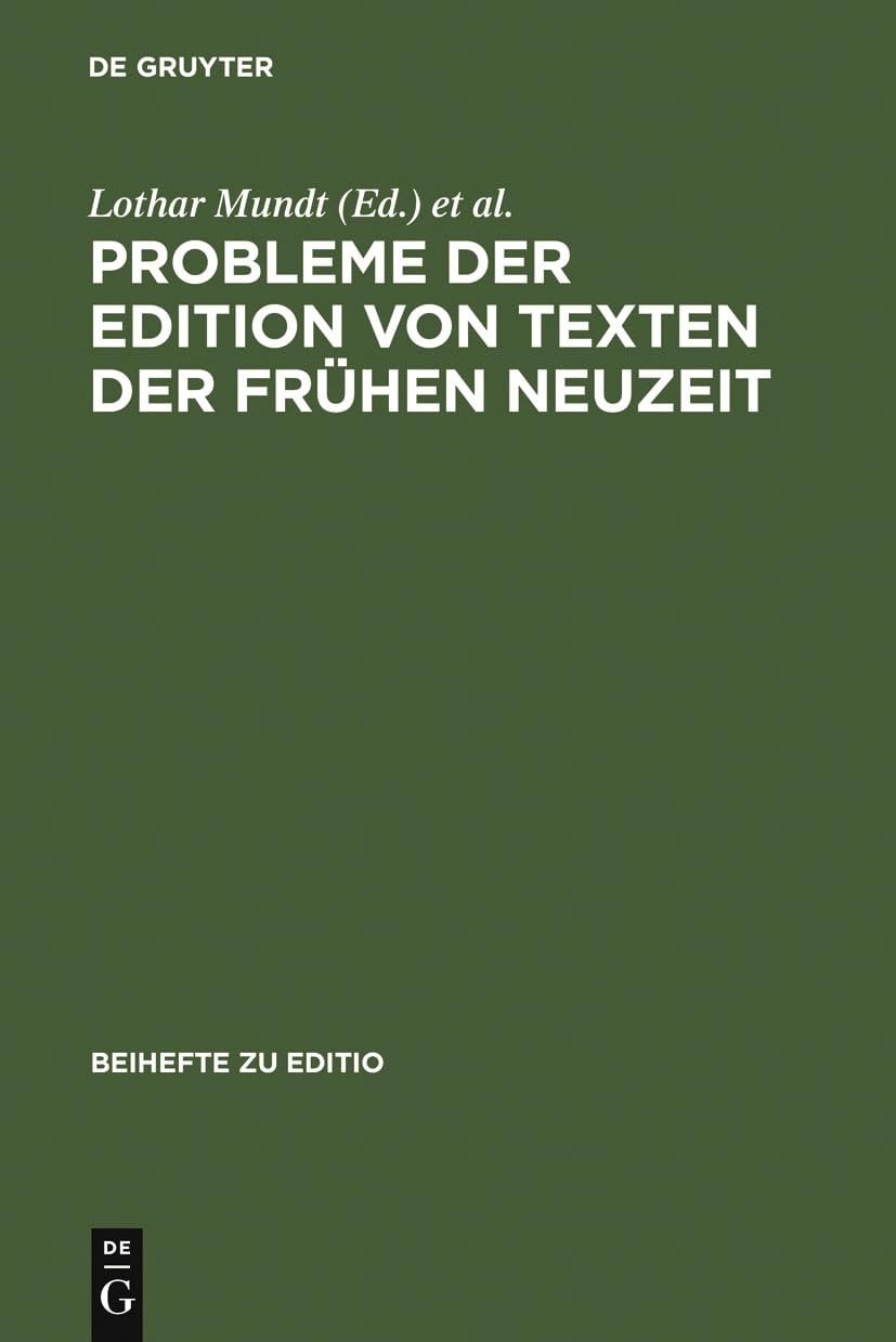 Buy Probleme der Edition von Texten der frühen Neuzeit: Beiträge Zur Arbeitstagung Der Kommission Für Die Edition Von Texten Der Frühen Neuzeit (Editio / Beihefte) by Lothar Mundt, Hans-Gert Roloff, Ulrich Seelbach - de Gruyter German Paperback Reprint 2012 — BookShops.in