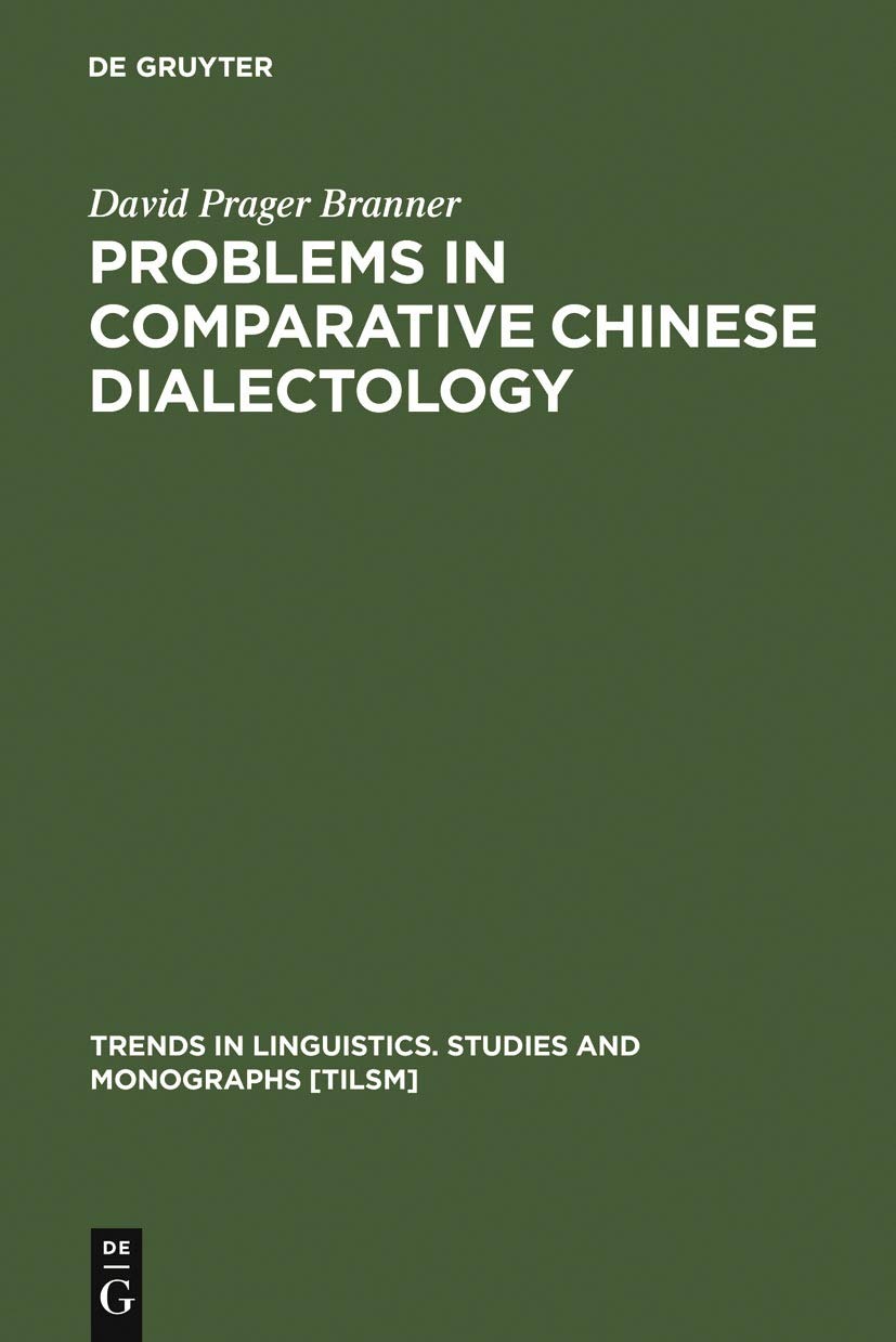 Buy Problems in Comparative Chinese Dialectology: The Classification of Miin and Hakka by David Prager Branner (Mouton De Gruyter, English, Paperback, Reprint 2011) — BookShops.in