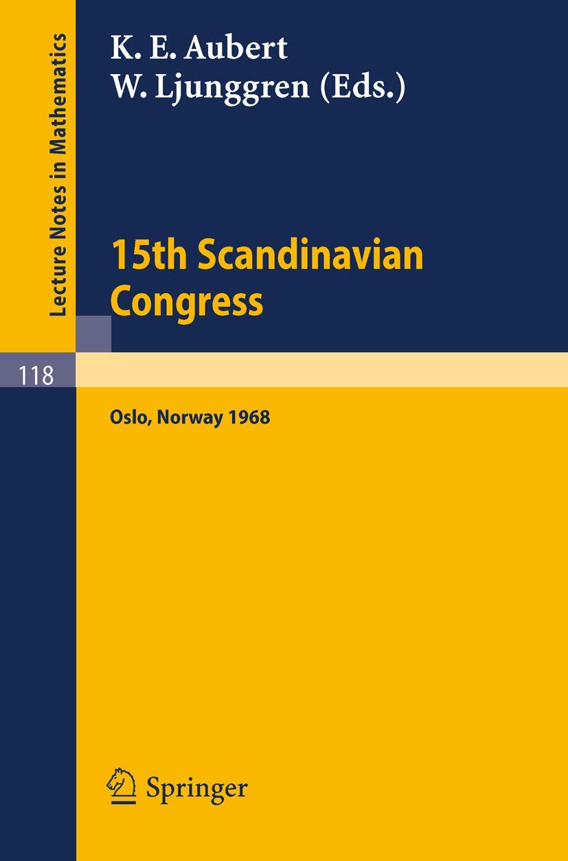 Buy Proceedings of the 15th Scandinavian Congress Oslo 1968: 118 (Lecture Notes in Mathematics) by K. E. Aubert and W. Ljunggren, Springer-Verlag Hardcover, 1969 Edition, Higher Education Mathematics Text — BookShops.in