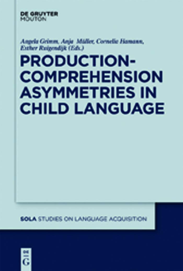 Buy Production-Comprehension Asymmetries in Child Language (Studies in Language Acquisition, 43) by Angela Grimm, Anja Müller, Cornelia Hamann – Mouton De Gruyter, English, Paperback — BookShops.in
