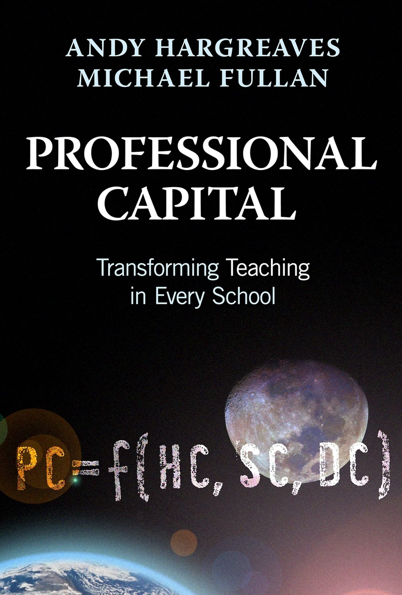 Buy Professional Capital: Transforming Teaching in Every School by Andy Hargreaves & Michael Fullan | Teachers College Press | Hardcover | Education Reform — BookShops.in