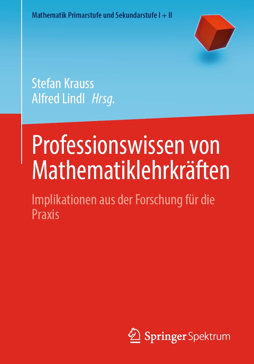 Buy Professionswissen Von Mathematiklehrkräften: Implikationen Aus Der Forschung Für Die Praxis by Stefan Krauss, Alfred Lindl | Springer Spektrum | German Hardcover | Higher Education Mathematics — BookShops.in