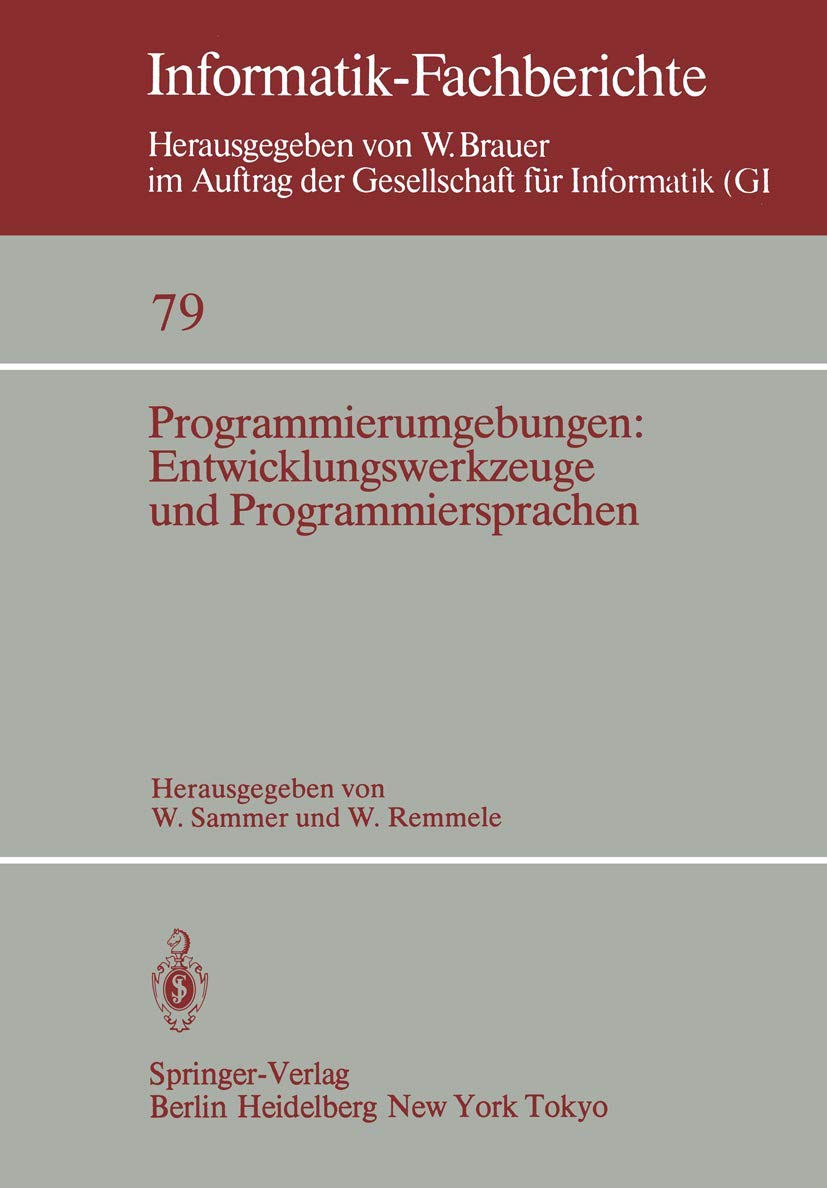 Buy Programmierumgebungen: Entwicklungswerkzeuge und Programmiersprachen (Informatik-Fachberichte 79) by W. Sammer & W. Remmele – Springer-Verlag German Hardcover 1984 Edition — BookShops.in