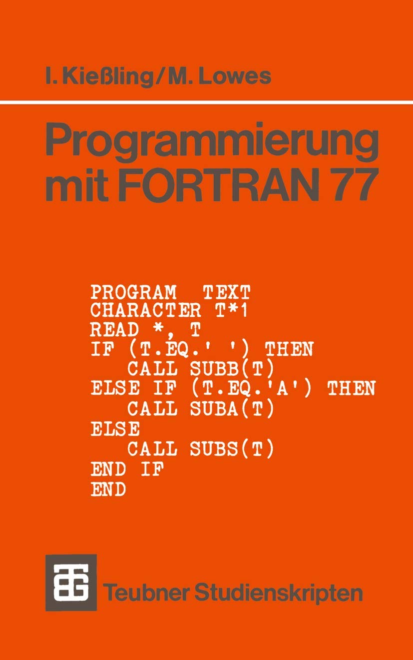 Buy Programmierung mit FORTRAN 77 by Immo Kießling & Martin Lowes | Vieweg+Teubner Verlag | German Hardcover | 4th Edition 1987 | Engineering & Technology Programming Book — BookShops.in