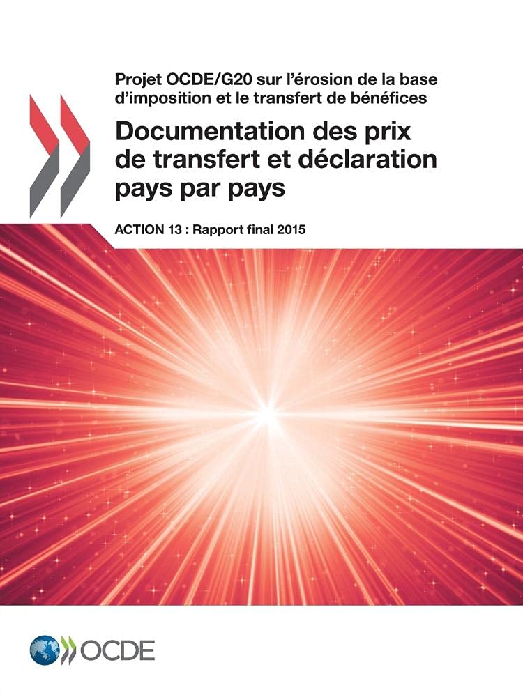 Buy Projet OCDE/G20 sur l'érosion de la base d'imposition et le transfert de bénéfices : Documentation des prix de transfert et déclaration pays par pays, Action 13 - Rapport final 2015 | Bookshops.in — BookShops.in