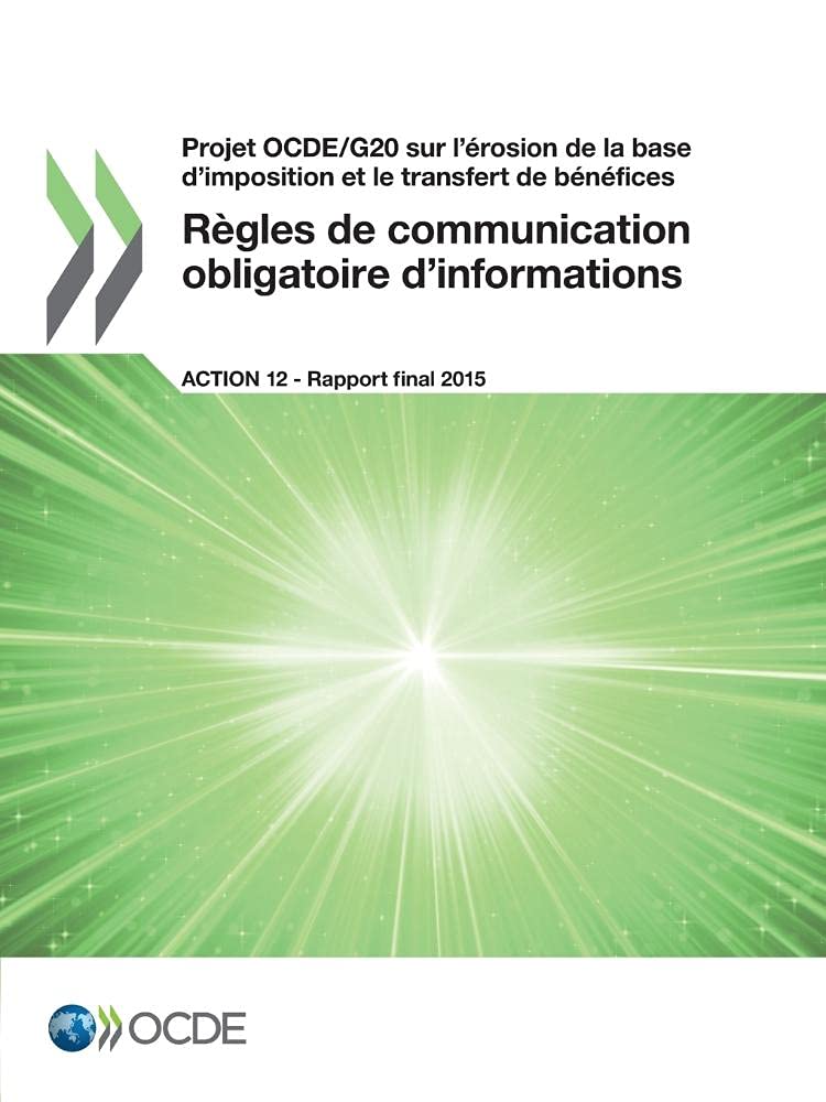 Buy Projet OCDE/G20 sur l'érosion de la base d'imposition et le transfert de bénéfices Règles de communication obligatoire d'informations, Action 12 - Rapport final 2015 | OECD | Hardcover | French | 9789264252394 — BookShops.in
