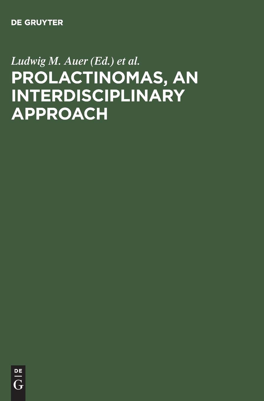 Buy Prolactinomas, An Interdisciplinary Approach: Proceedings of the International Symposium on Prolactinomas Graz 1984 by Ludwig M. Auer, Georg Leb, Gerhard Tscherne | De Gruyter | English | Paperback | Reprint 2015 — BookShops.in