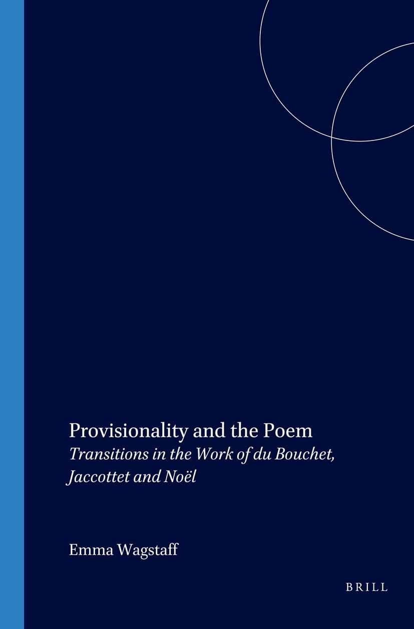 Buy Provisionality and the Poem: Transitions in the Work of du Bouchet, Jaccottet and Noël by Emma Wagstaff | Rodopi | English Paperback | 2006 | 9789042019393 — BookShops.in