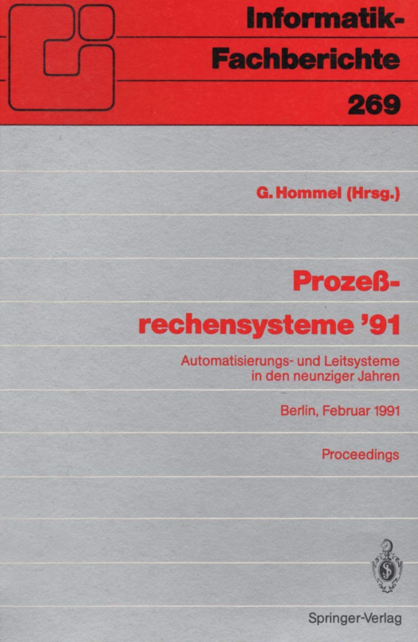 Buy Prozeßrechensysteme ’91: Automatisierungs- und Leitsysteme in den neunziger Jahren (Informatik-Fachberichte 269) by Günter Hommel – Springer-Verlag Hardcover, German Language, Computer Science Textbook for Automation Engineers — BookShops.in