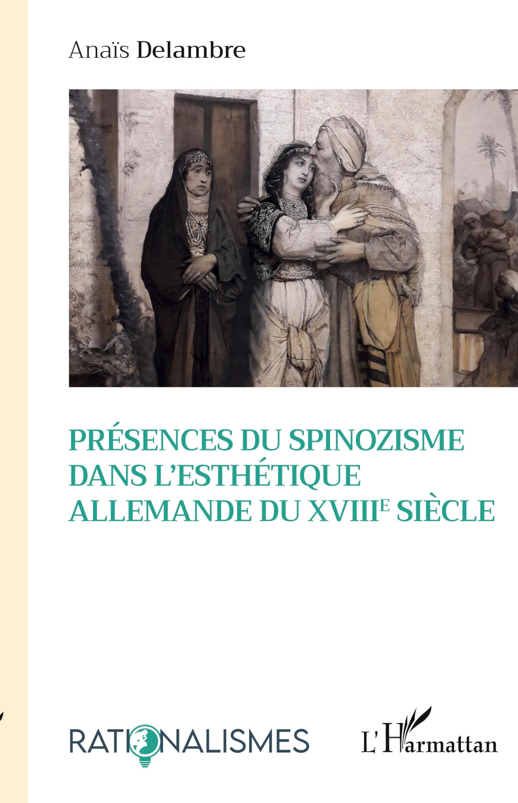 Buy Présences du spinozisme dans l'esthétique allemande du XVIIIe siècle by Anaïs Delambre | L'Harmattan | French Hardcover | Philosophy Textbook — BookShops.in
