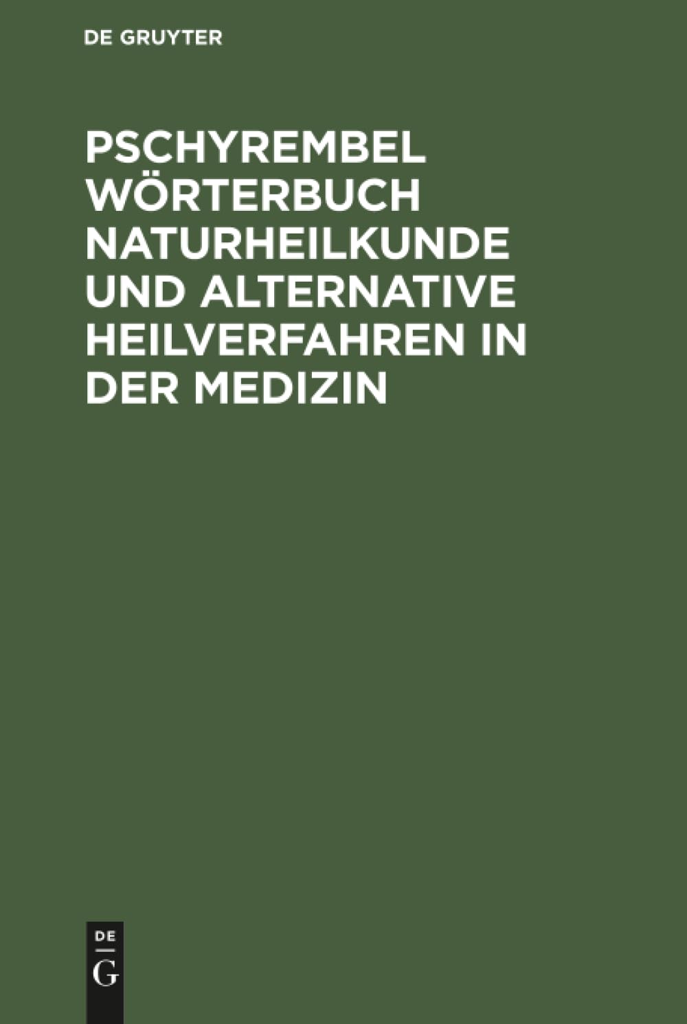 Buy Pschyrembel Worterbuch Naturheilkunde: Und Alternative Heilverfahren by Helmut Hildebrandt | De Gruyter | German | Paperback | Reprint 2020 — BookShops.in