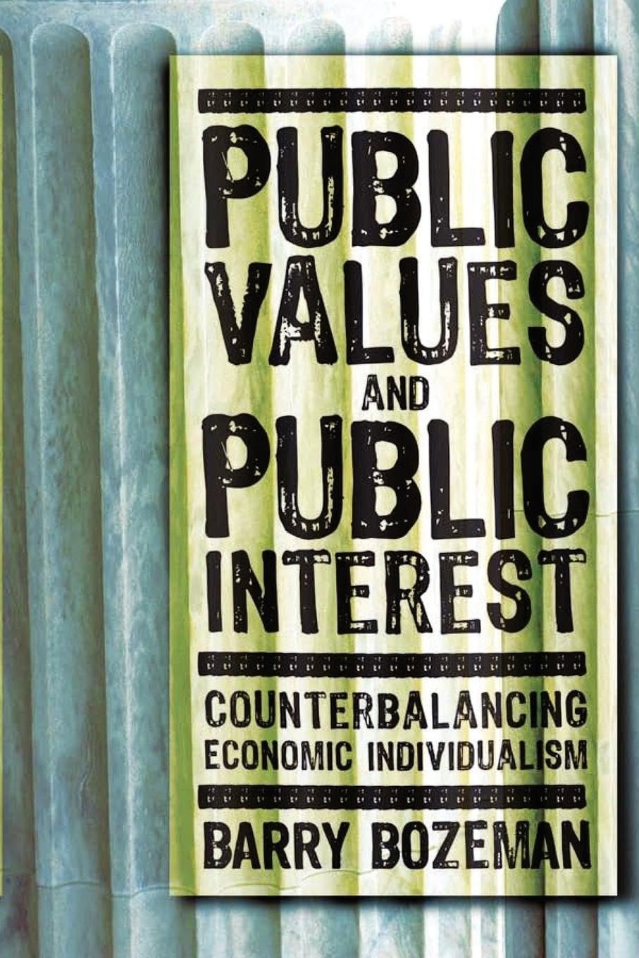 Buy Public Values and Public Interest: Counterbalancing Economic Individualism by Barry Bozeman - Georgetown Univ Pr - English - Paperback - Illustrated Edition — BookShops.in