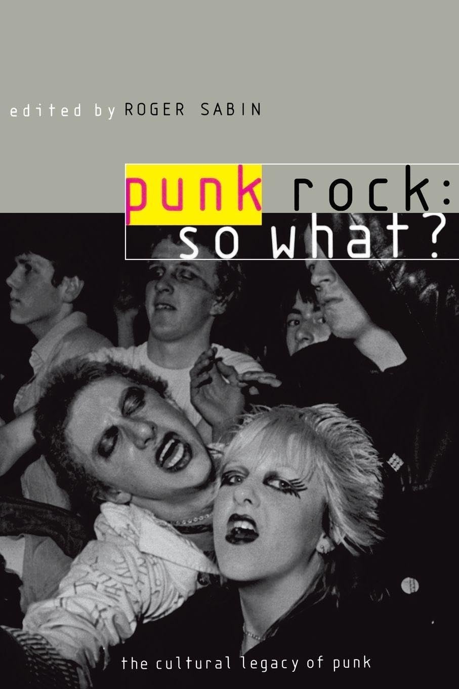 Buy Punk Rock: So What? The Cultural Legacy of Punk by Roger Sabin - Routledge 1st Edition Paperback English — BookShops.in