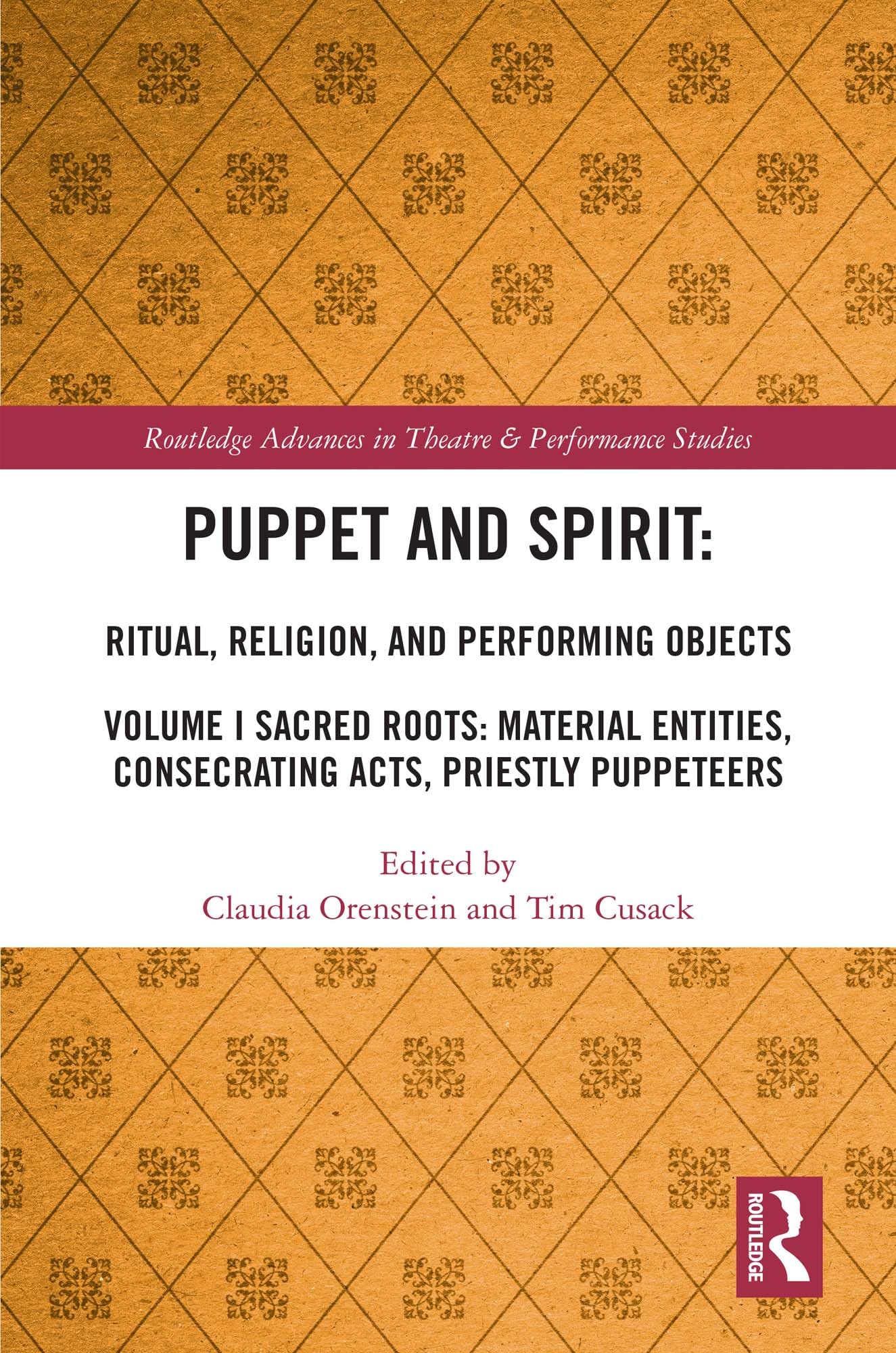 Buy Puppet and Spirit: Ritual, Religion, and Performing Objects by Claudia Orenstein | Tim Cusack | Routledge | Hardcover | 1st Edition | Theater Studies — BookShops.in