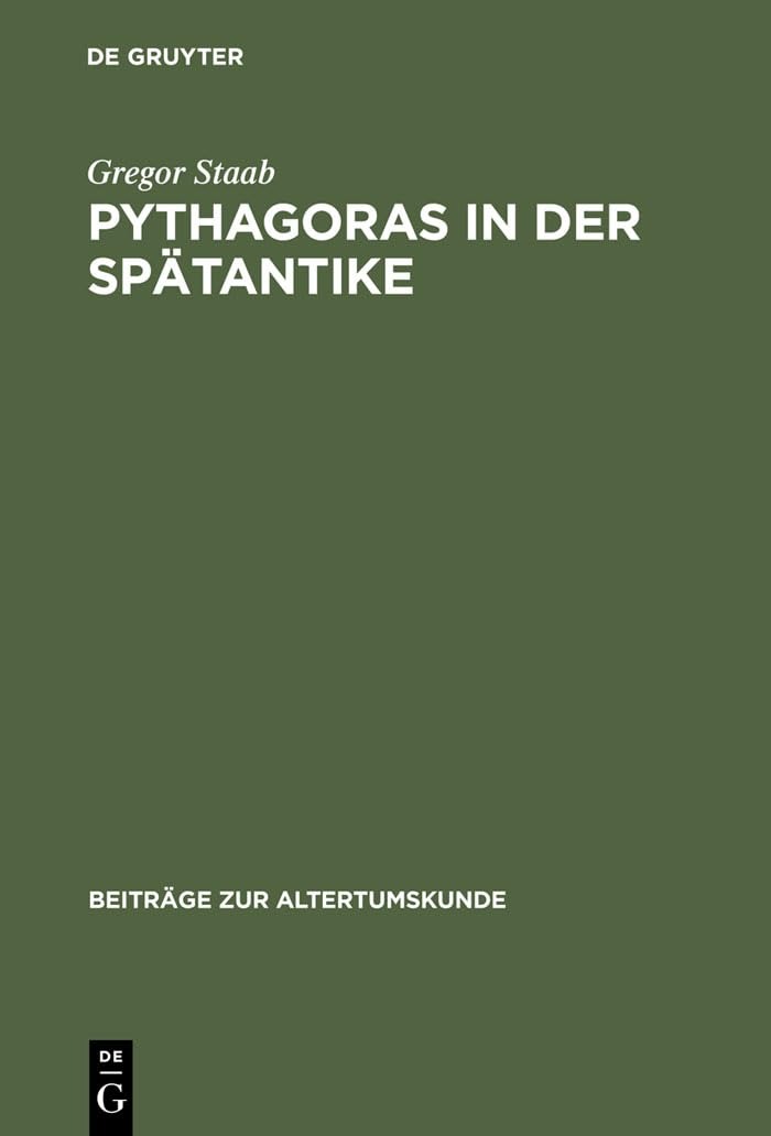 Buy Pythagoras in Der Spätantike: Studien Zu De Vita Pythagorica Des Iamblichos Von Chalkis by Gregor Staab | De Gruyter | German Language | Paperback Reprint | 543 Pages — BookShops.in