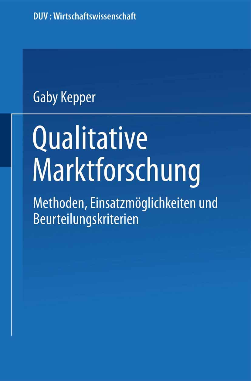 Buy Qualitative Marktforschung: Methoden, Einsatzmöglichkeiten und Beurteilungskriterien (DUV Wirtschaftswissenschaft) by Gaby Kepper – German Hardcover – 1994 Edition | Bookshops.in — BookShops.in