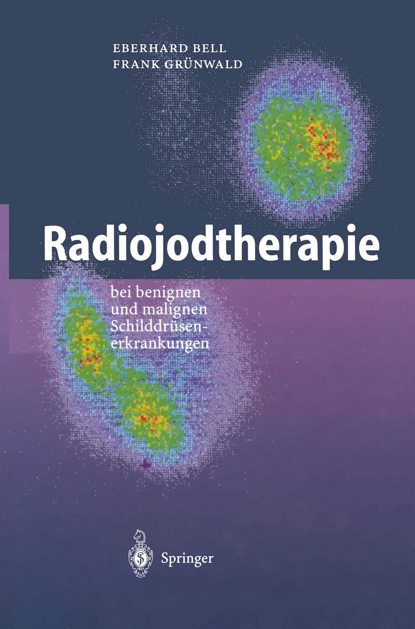 Buy Radiojodtherapie bei benignen und malignen Schilddrüsenerkrankungen: Bell, Grünwald | Springer-Verlag | German | Hardcover — BookShops.in