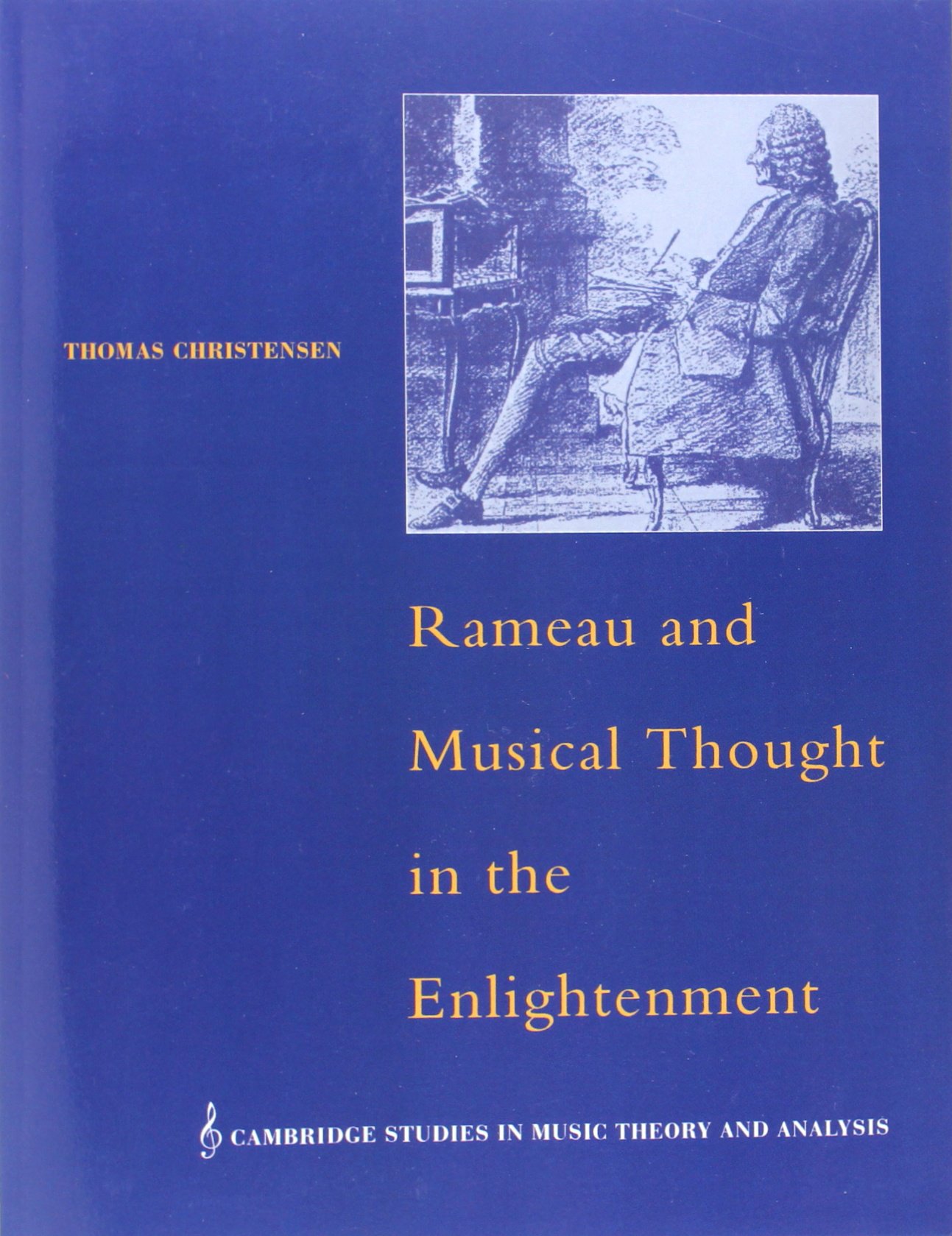 Buy Rameau and Musical Thought in the Enlightenment by Thomas Christensen | Cambridge University Press | Hardcover | 9780521617093 — BookShops.in