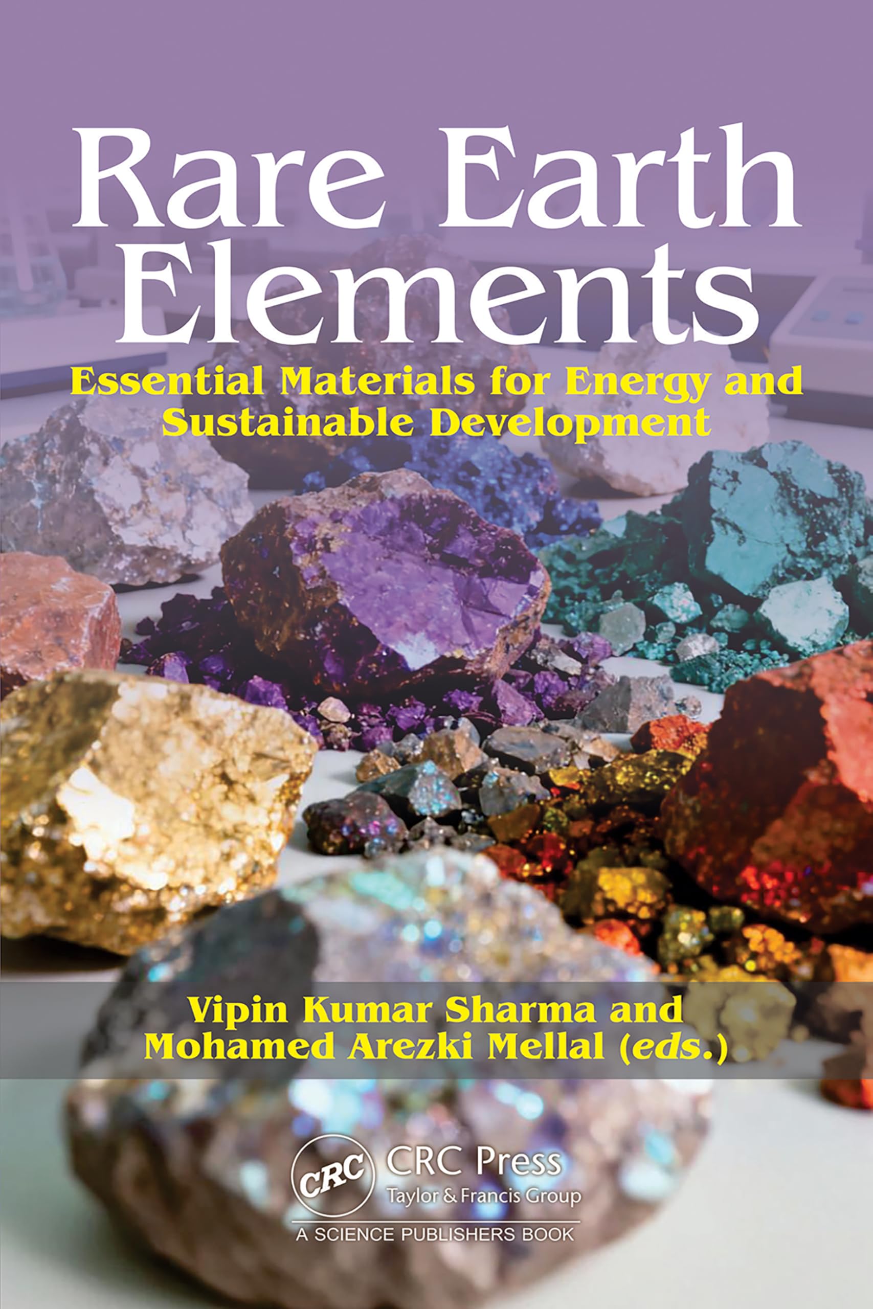 Buy Rare Earth Elements: Essential Materials for Energy and Sustainable Development by Vipin Kumar Sharma | Mohamed Arezki Mellal | CRC Press | Hardcover | 1st Edition | Engineering Textbook — BookShops.in