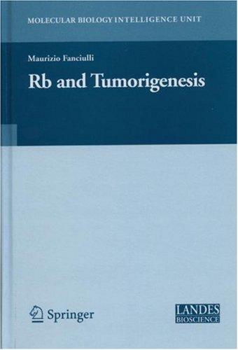 Buy Rb and Tumorigenesis by Maurizio Fanciulli | Springer | Hardcover | 2006 Edition | Medical Intelligence Unit | Biochemistry & Cell Biology Book — BookShops.in