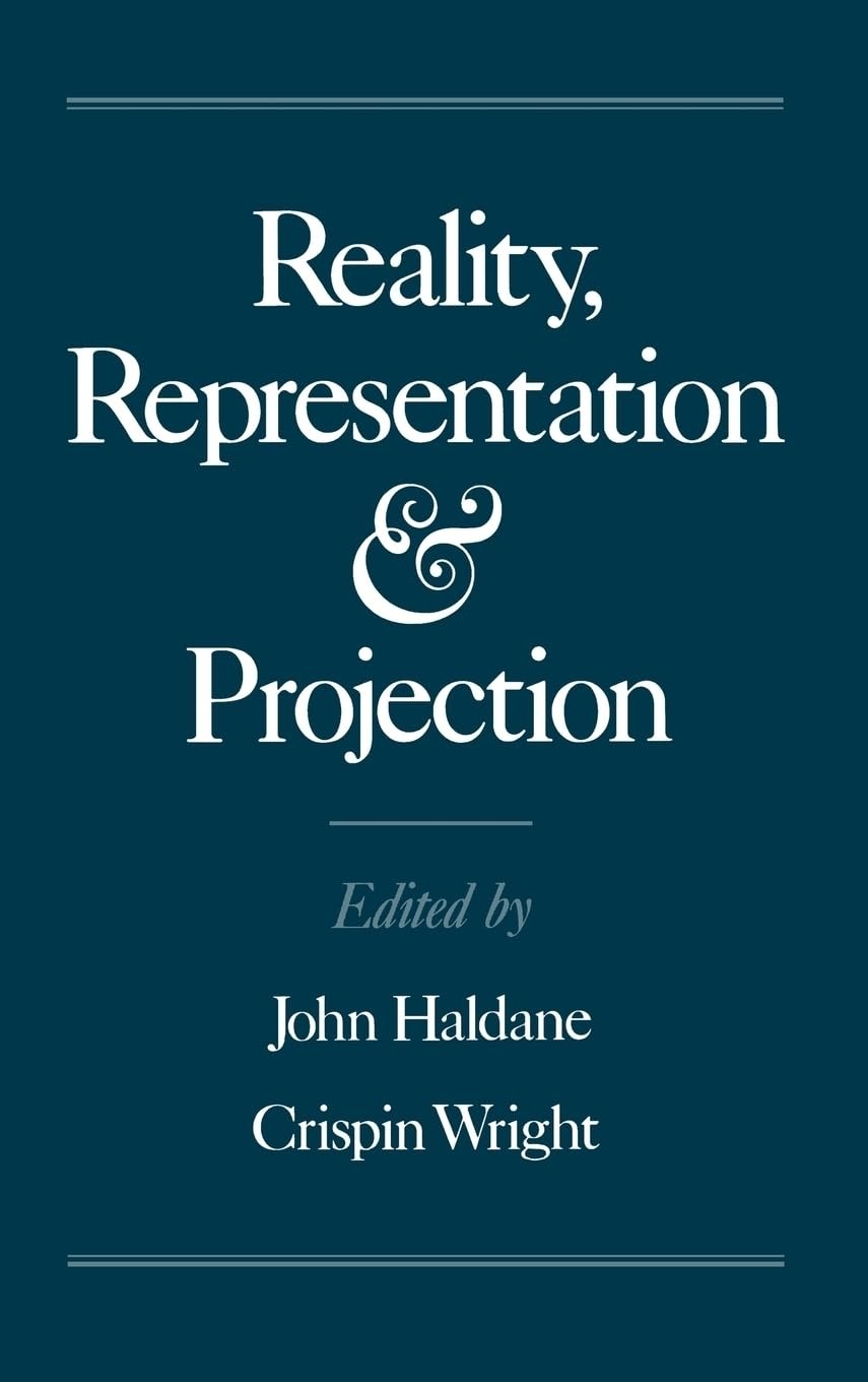 Buy Reality, Representation and Projection (Mind Association Occasional) by John Haldane and Crispin Wright | Oxford University Press | English | Paperback | Philosophy Epistemology Book — BookShops.in