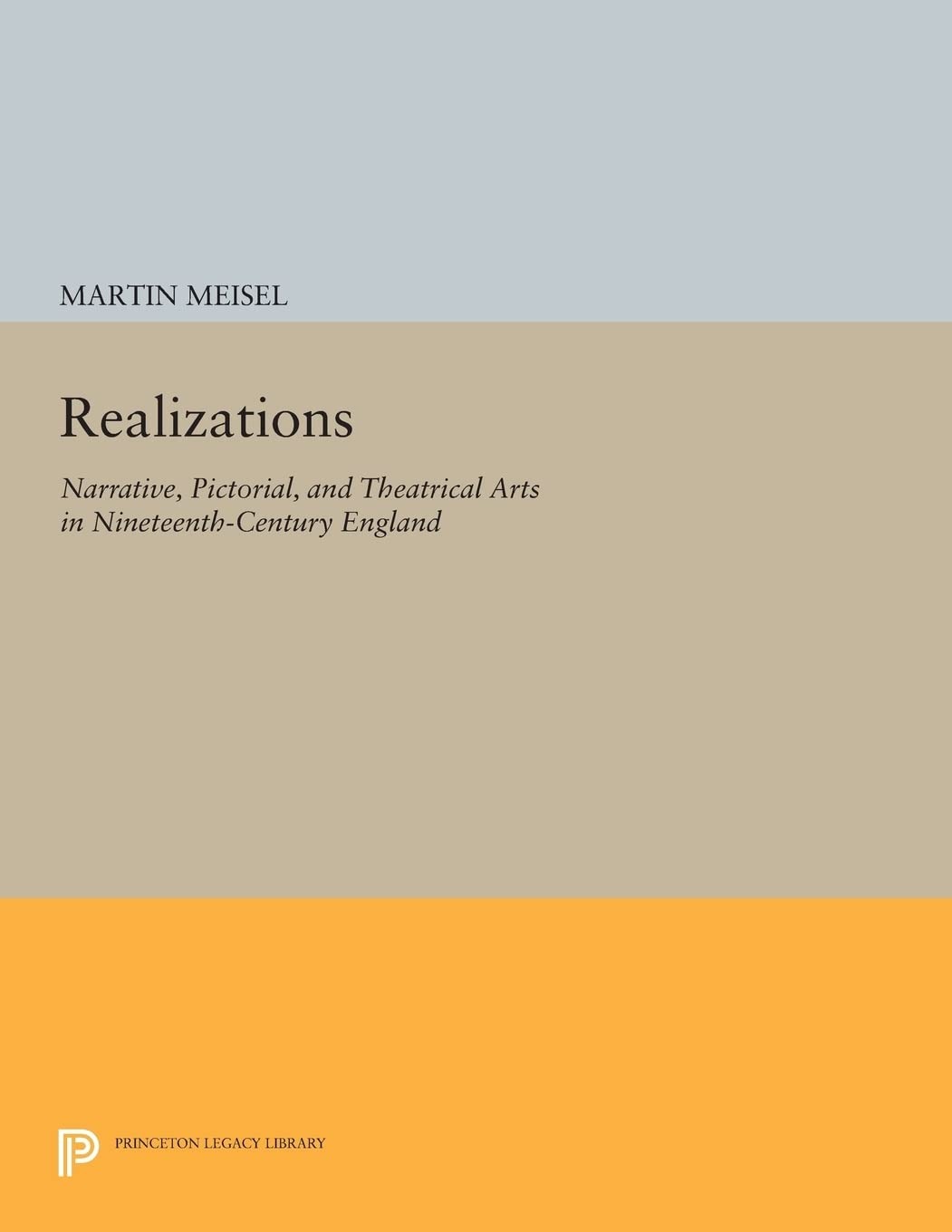 Buy Realizations: Narrative, Pictorial, and Theatrical Arts in Nineteenth-Century England by Martin Meisel | Princeton University Press | English | Paperback — BookShops.in
