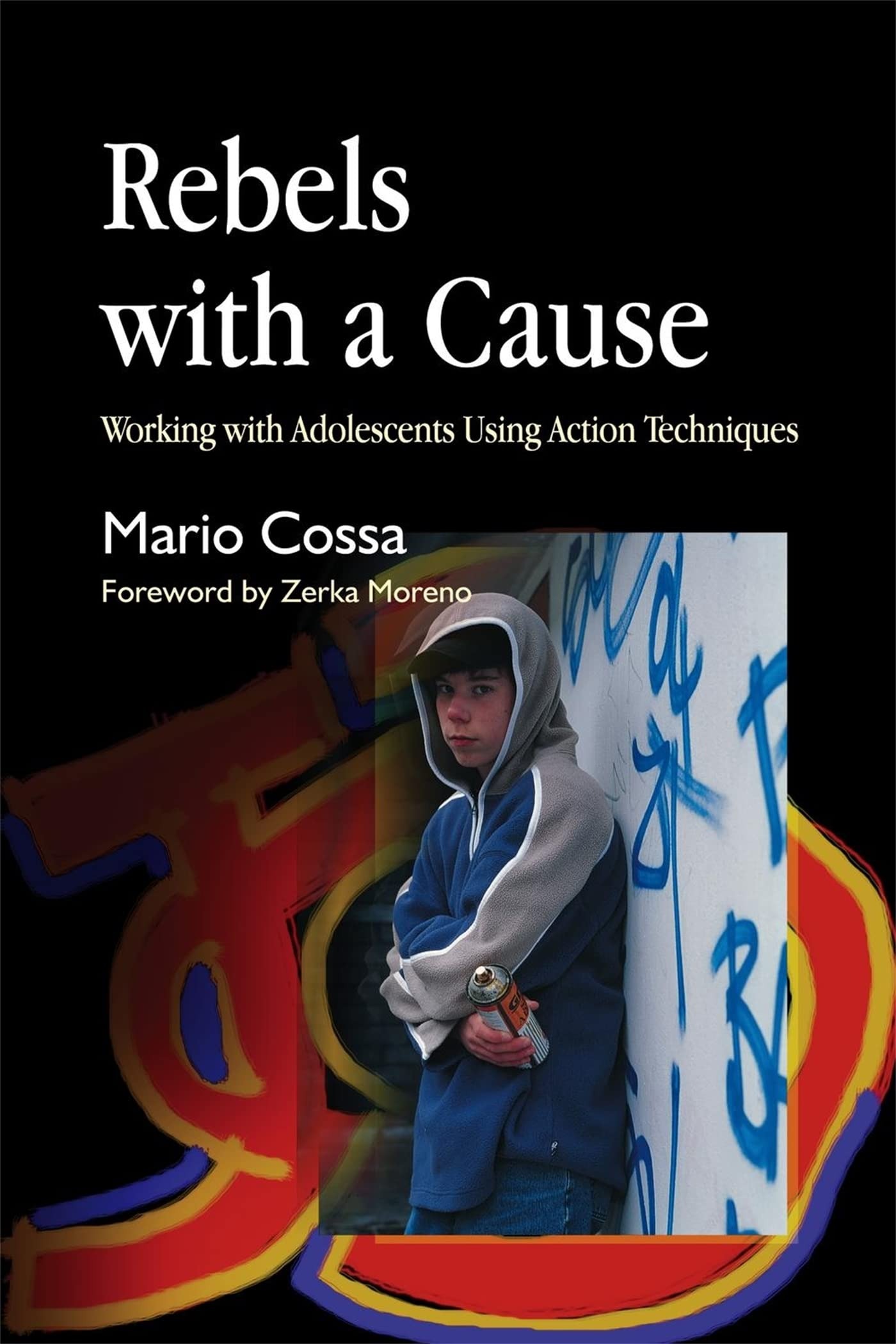 Buy Rebels With a Cause: Working With Adolescents Using Action Techniques by Mario Cossa, Zerka Moreno | Jessica Kingsley Pub | English | Paperback — BookShops.in