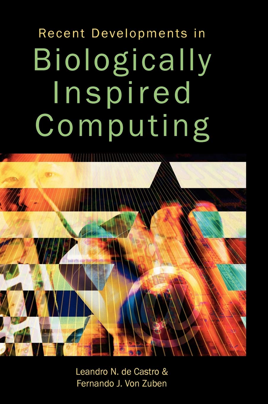 Buy Recent Developments in Biologically Inspired Computing by Fernando J. Von Zuben, Leandro N. De Castro | IGI Publishing | Hardcover | AI & Computational Intelligence — BookShops.in