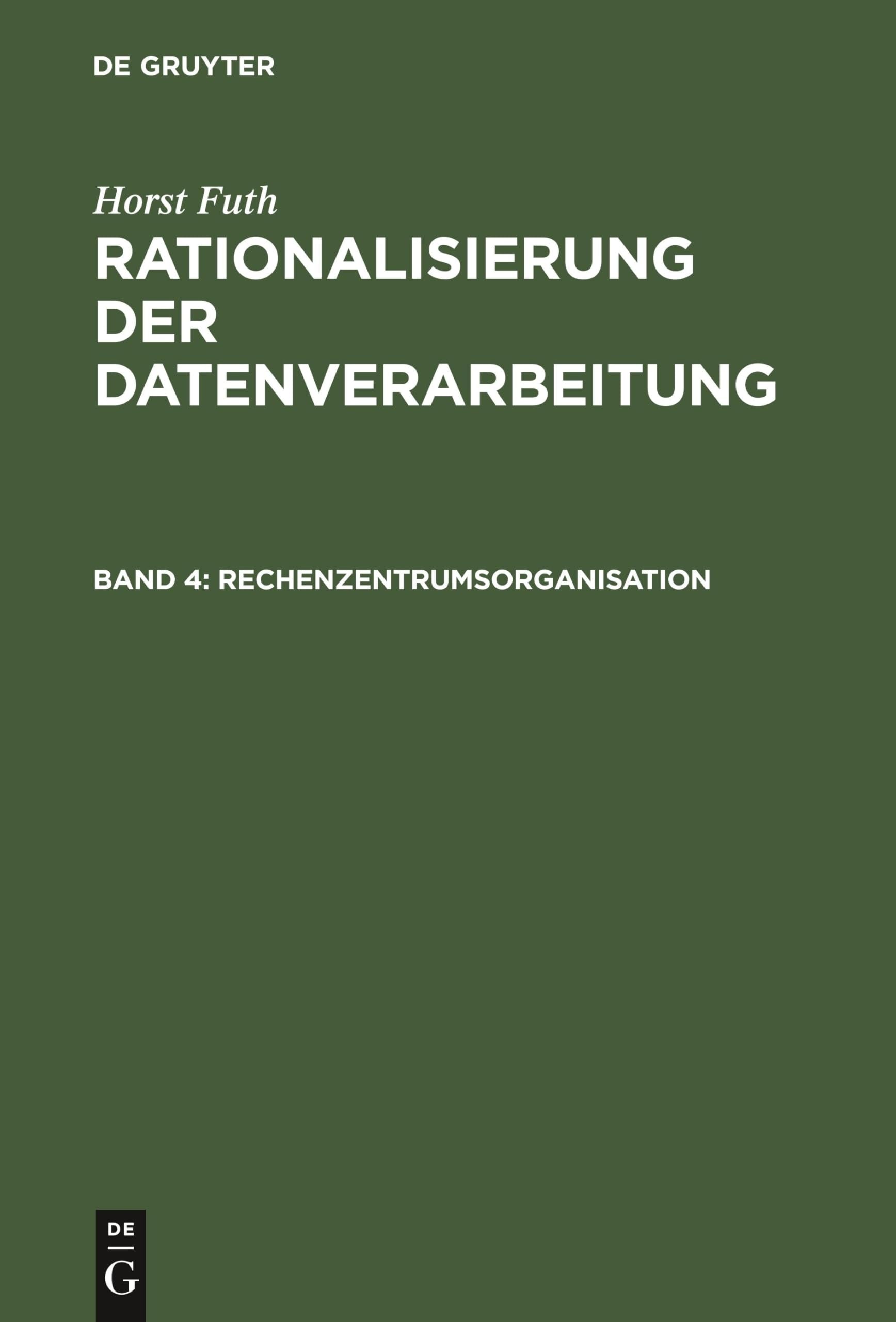 Buy Rechenzentrumsorganisation: Arbeitsplanung Und Ablaufvorbereitung, Datenerfassung, Datenverarbeitung, Arbeitskontrolle (Rationalisierung Der Datenverarbeitung) by Horst Futh - German Paperback Reprint | De Gruyter Oldenbourg — BookShops.in