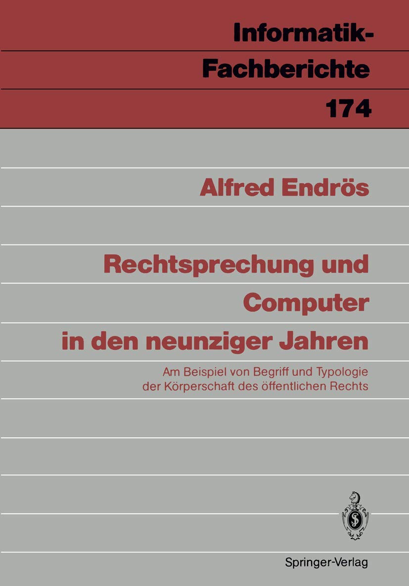 Buy Rechtsprechung und Computer in den neunziger Jahren: Am Beispiel von Begriff und Typologie der Körperschaft des öffentlichen Rechts (Informatik-Fachberichte 174) | Alfred Endrös | Springer | Hardcover | German | Business Law Textbook — BookShops.in