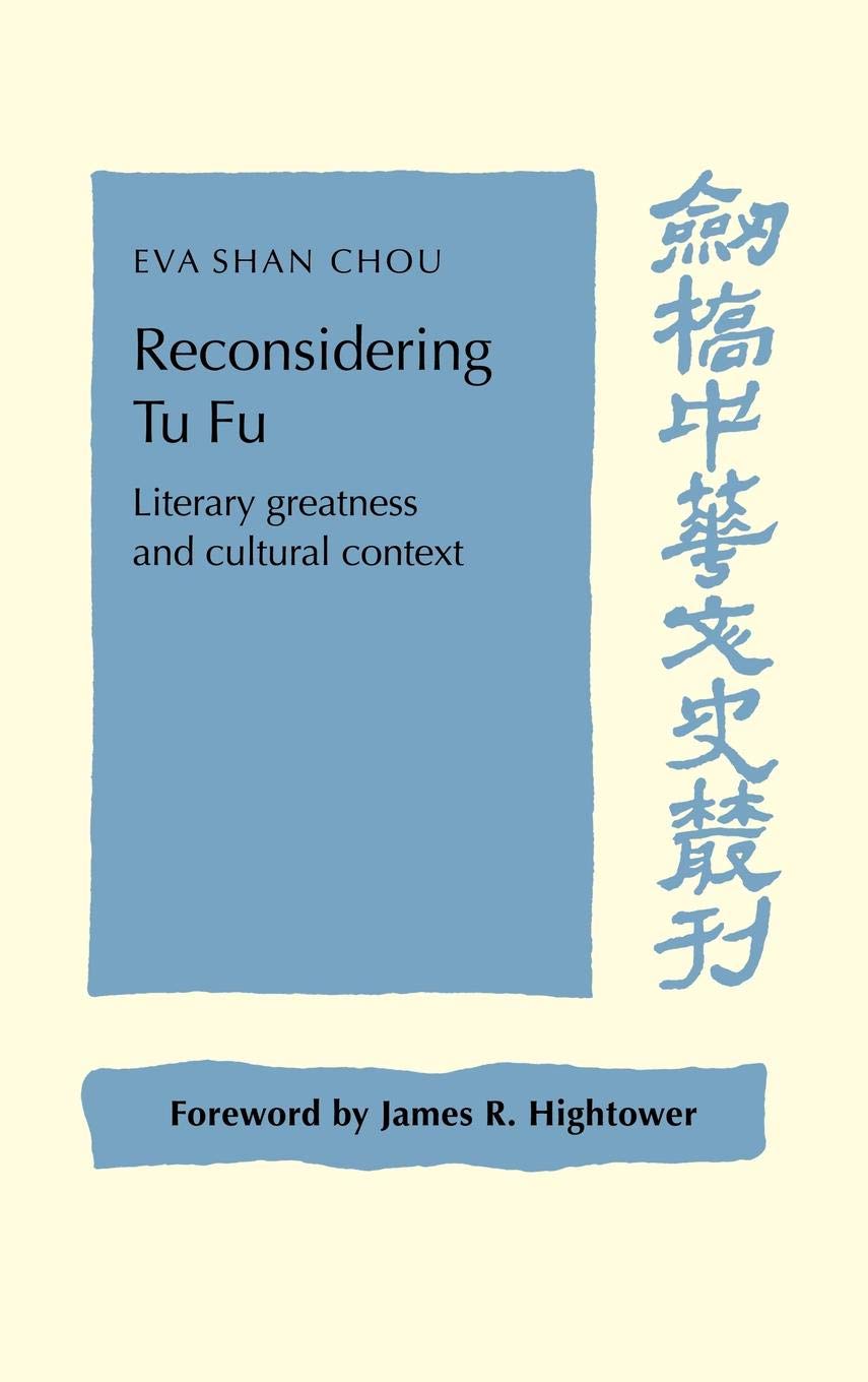 Buy Reconsidering Tu Fu: Literary Greatness and Cultural Context by Eva Shan Chou | Cambridge University Press | Hardcover | 9780521440394 — BookShops.in
