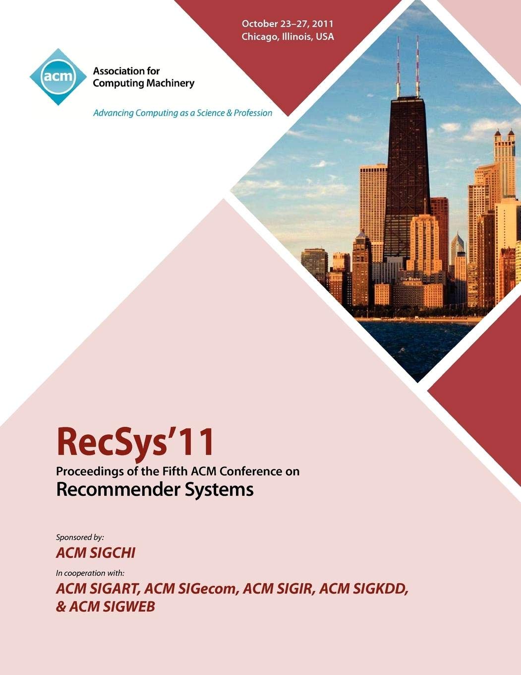 Buy Recommender Systems Conference Proceedings: RecSys 11, Fifth ACM Conference, Hardcover, 2011, Computer Science, ACM — BookShops.in