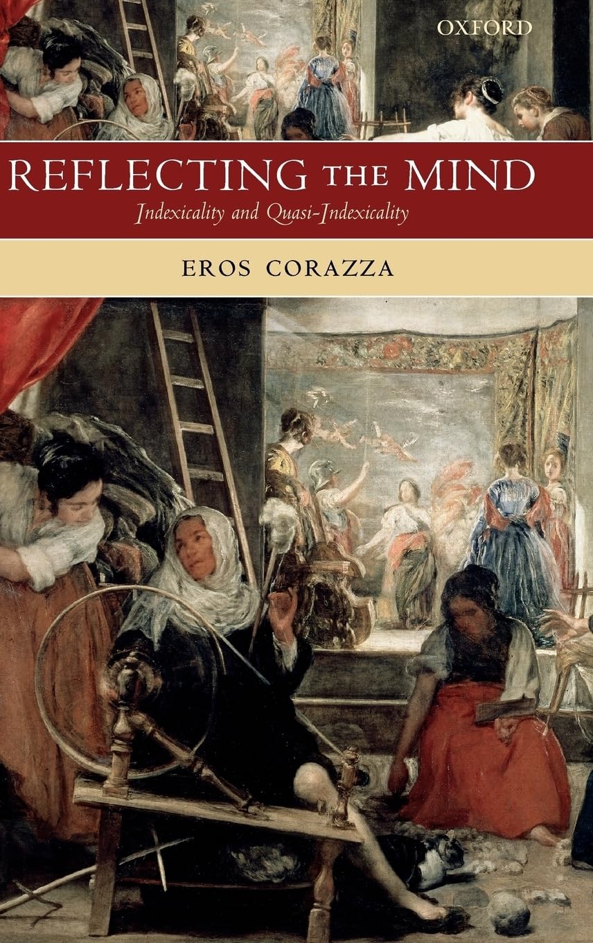 Buy Reflecting The Mind: Indexicality And Quasi-Indexicality by Eros Corazza | Clarendon Pr | Hardcover | Philosophy Textbook — BookShops.in