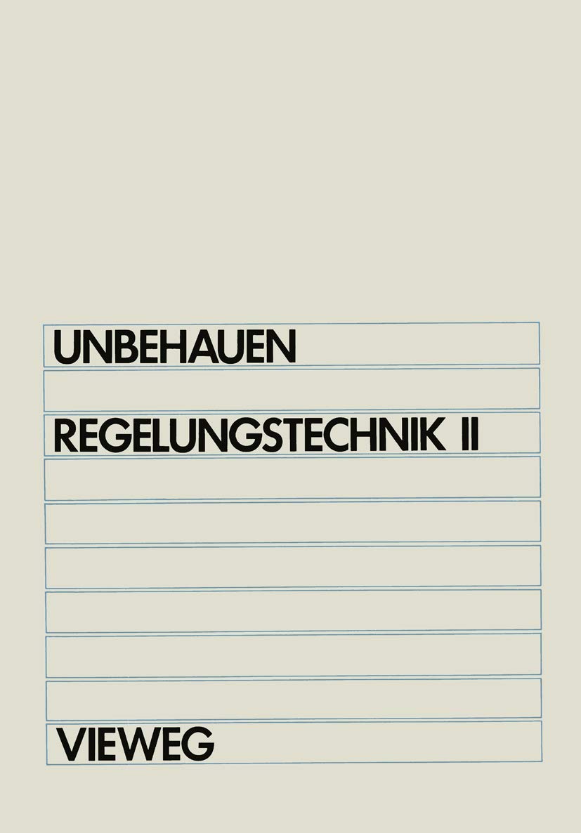 Buy Regelungstechnik II: Zustandsregelungen, digitale und nichtlineare Regelsysteme by Heinz Unbehauen | Vieweg+Teubner | German Hardcover | Engineering Textbook — BookShops.in