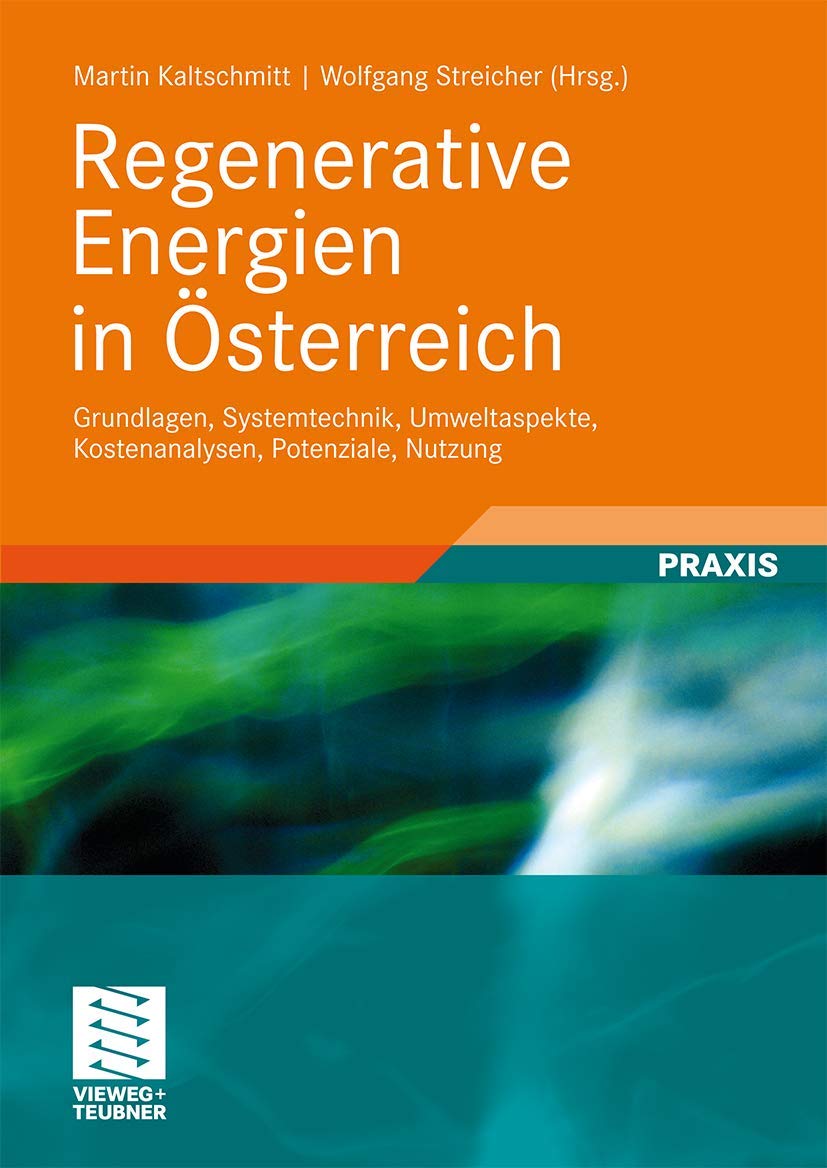 Buy Regenerative Energien in Österreich: Grundlagen, Systemtechnik, Umweltaspekte, Kostenanalysen, Potenziale, Nutzung by Martin Kaltschmitt | Wolfgang Streicher | Vieweg+Teubner Verlag | Hardcover | German | 2009 Edition | Energy & Fuel Engineering Textbook — BookShops.in