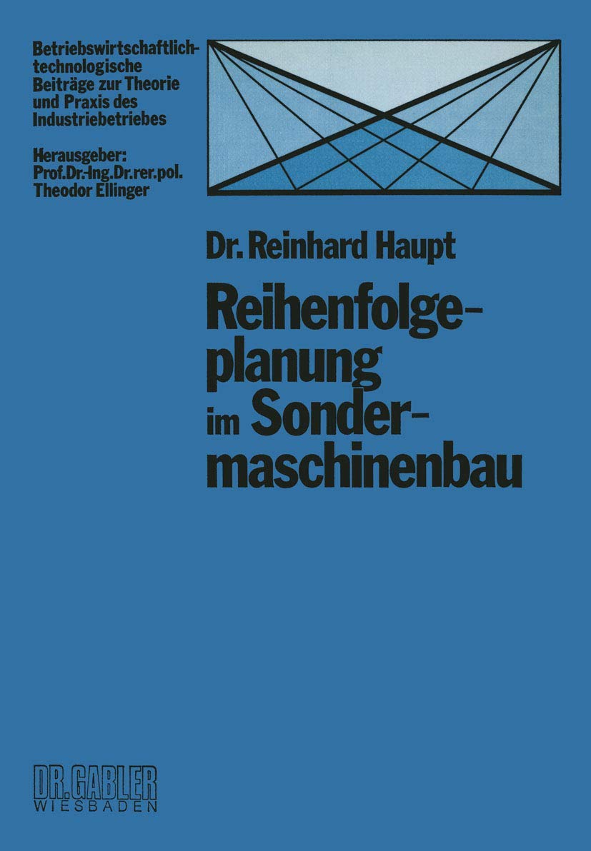 Buy Reihenfolgeplanung im Sondermaschinenbau (Betriebswirtschaftlich-technologische Beiträge) by Reinhard Haupt – Gabler Hardcover 1977 German Edition — BookShops.in